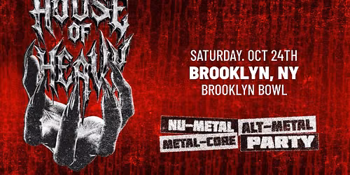 HOUSE OF HEAVY - Nu Metal + Metalcore Night