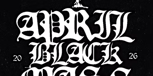 April Black Mass - Extreme Metal All Dayer