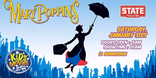 MARY POPPINS - Sat, January 31st - $1 Kids' Matinee