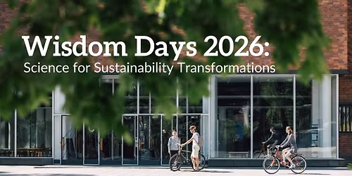 Wisdom Days: Science for Sustainability Transformations \ud83c\udf0d \ud83c\udf31