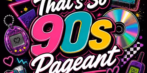 That\u2019s So 90s  Pageant