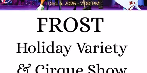 Frost - Holiday Variety and Cirque Show