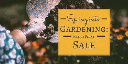 Spring into Gardening: Native Plant Sale