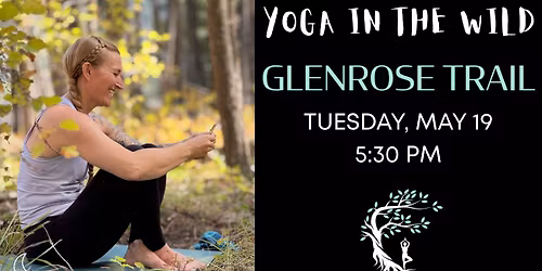 Yoga In The Wild - Glenrose Trail