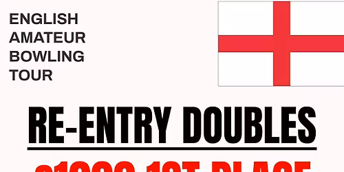 Re-Entry Doubles \u00a31000 1ST PLACE in each division! English Amateur Bowling Tour