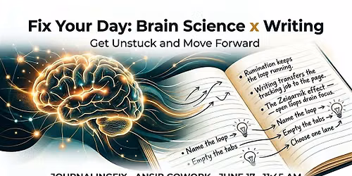 Fix Your Day: Brain Science \u00d7 Writing to Get Unstuck and Move Forward