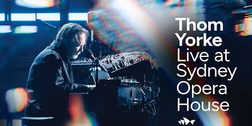 Thom Yorke Live at Sydney Opera House