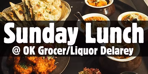 Sunday Lunch weekly at OK Grocer & Liquor Delarey