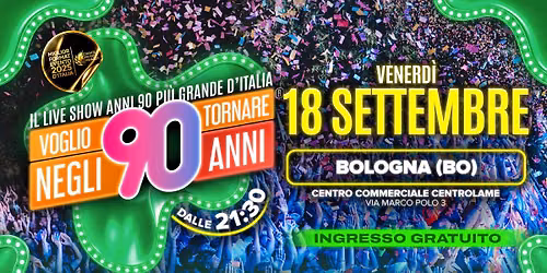 Voglio Tornare Negli Anni 90 \u00ae \u2022 Centro Commerciale Centrolame, Bologna (BO)