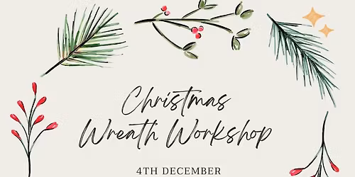 Christmas Wreath Workshop 4th December