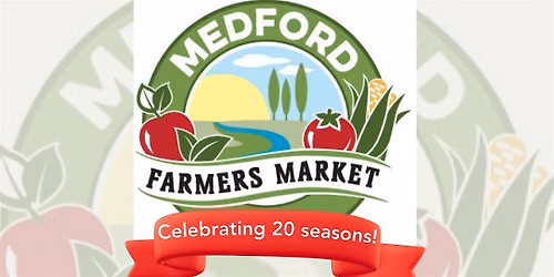 Medford Farmers Market Summer 2026!