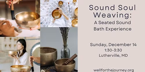 Sound Soul Weaving: \u2013 A Seated Sound Bath Experience (In-Person Program)