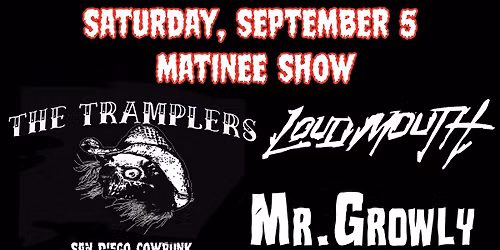 The Tramplers, Mr Growly, Loud Mouth.  