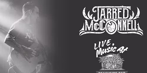 Jarred McConnell performing LIVE at Bamboo Willie\u2019s!