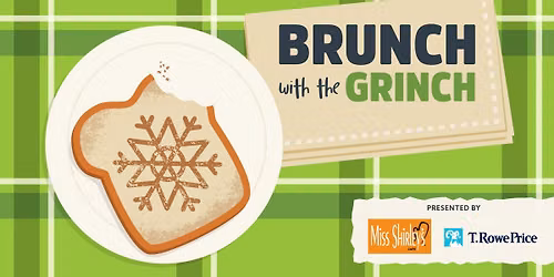 Brunch with the Grinch presented by Miss Shirley's Cafe & T. Rowe Price