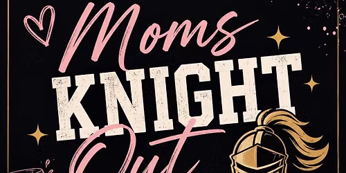 AHS Class of 2030 Moms KNIGHT Out 