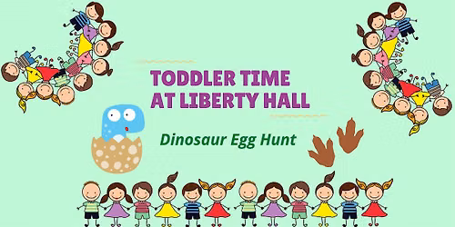Toddler Time at Liberty Hall: Dinosaur Egg Hunt