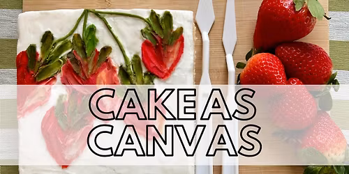 Ages 16+: Cake As Canvas