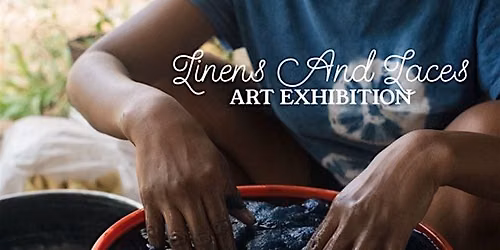 Art Exhibition Opening: Linens and Laces