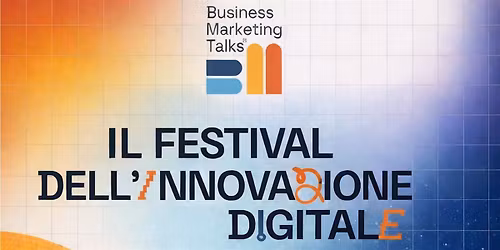 Business Marketing Talks - Il Festival dell'innovazione digitale a Bari