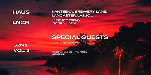 HAUS\/\/LNCR - SZN 1 Vol. 3 @ KANTEENA - End of Year Special!