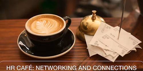 HR Caf\u00e8: Networking & Connections