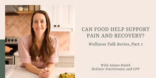 Wellness Talk Part 1: Can Food Help Support Pain & Recovery