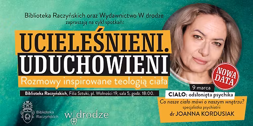 NOWY TERMIN! \u201eUCIELE\u015aNIENI. UDUCHOWIENI\u201d \u2013 ostatnie spotkanie: \u201eCIA\u0141O: ods\u0142oni\u0119ta psychika\u201d