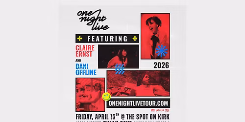 One Night Live with Claire Ernst, Dani Offline, Dylan Dent
