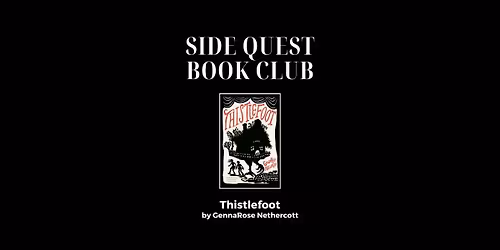 Side Quest Book Club: "Thistlefoot" @ SQBG