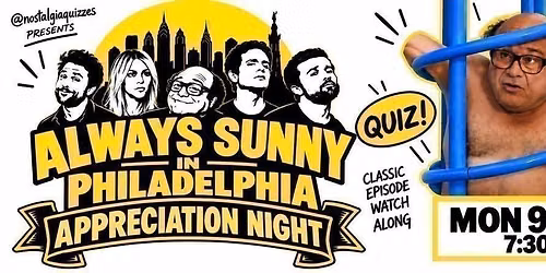 ALWAYS SUNNY APPRECIATION NGHT 