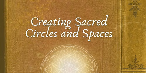 Creating Sacred Circles and Spaces