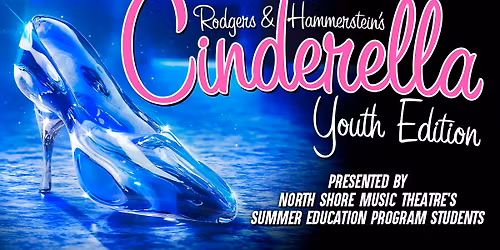 Rodgers & Hammerstein's CINDERELLA: YOUTH EDITION presented & performed by NSMT's Summer Education 