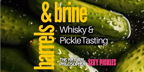 Barrels & Brine: Whisky and Pickle Tasting at The Natural Philosopher