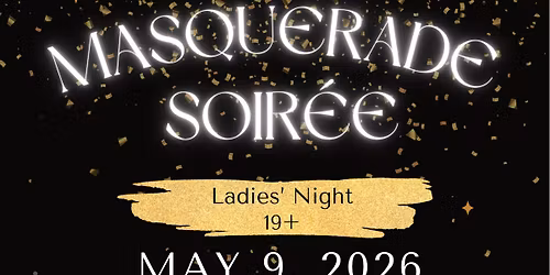 Ladies\u2019 Night - A Masquerade Soir\u00e9e
