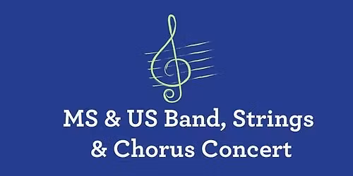 MS & US Band, Strings & Chorus Concert