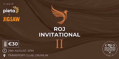 ROJ Invitational II \u2013 Fundraiser in aid of Pieta House and Jigsaw