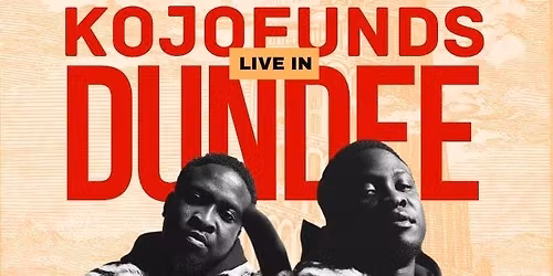 KOJO FUNDS LIVE IN DUNDEE