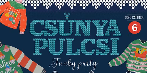 \ud83c\udf84 Cs\u00fanya Pulcsis Party \/\/ 12.06. \/\/\ud83c\udf85\/\/