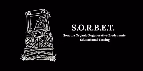 Sonoma Organic Regenerative Biodynamic Educational Tasting (SORBET)