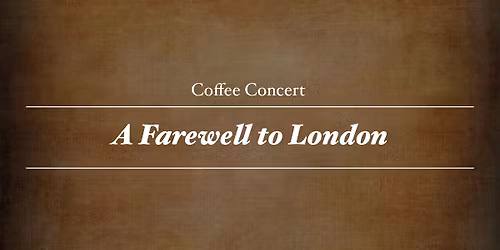 Coffee Concert | A Farewell to London