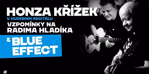Honza K\u0159\u00ed\u017eek | Vzpom\u00ednky na Radima Hlad\u00edka a Blue Effect | \u0160emanovice | Nostalgick\u00e1 my\u0161