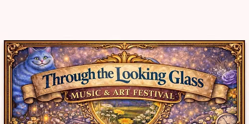 4th Annual Through The Looking Glass