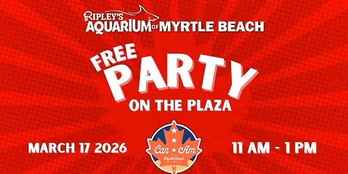 FREE CANAM Party on The Plaza at Ripley's Aquarium of Myrtle Beach