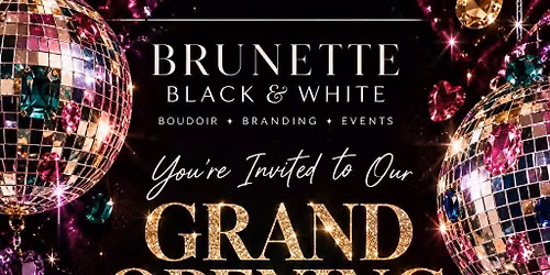 Brunette Black & White - Grand Opening 