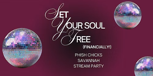 Set Your Soul Free (Financially!) | Phish Chicks Savannah Stream Party