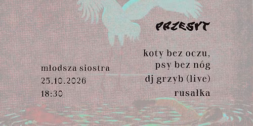 PRZESYT: Koty bez oczu, psy bez n\u00f3g \u2726 DJ Grzyb (live) \u2726 Rusa\u0142ka