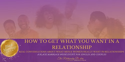 HOW TO GET WHAT YOU WANT IN A RELATIONSHIP