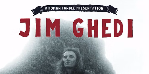 Roman Candle Presents Jim Ghedi