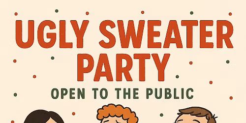 Let's Get Ugly! Annual Ugly Sweater Party